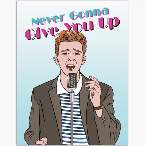 Never Gonna Give You Up Card