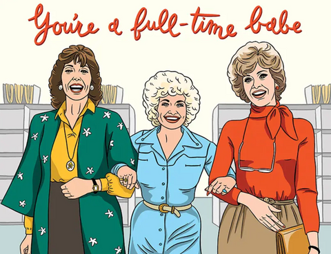 You're a Full-Time Babe Card