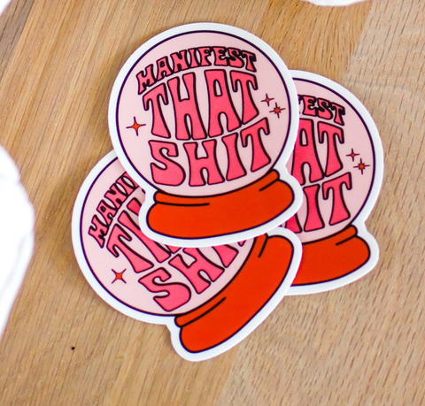 Manifest That Shit Sticker