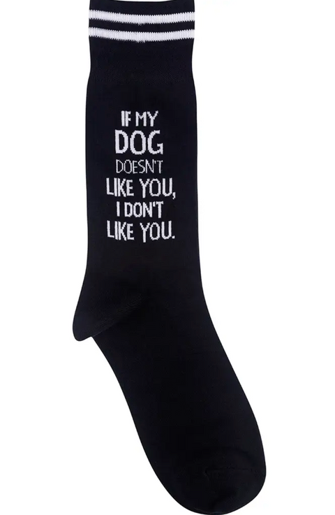 If My Dog Doesn't Like You, I Don't Like You Socks
