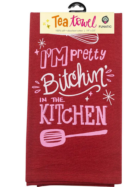 I'm Pretty Bitchin' In The Kitchen Kitchen Tea Towel