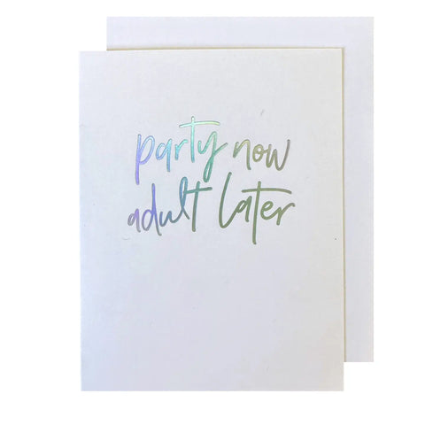 Party Now Adult Later Card