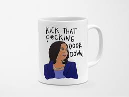 Kamala Harris Kick That Door Down Mug