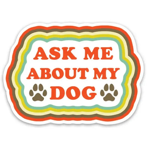 Ask about my Dog Sticker