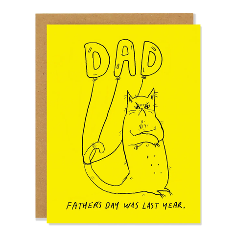 Father's Day Was Last Year Card