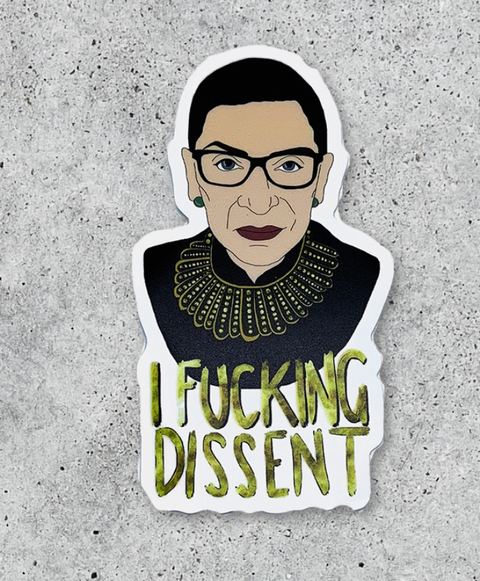 I fucking dissent RBG sticker