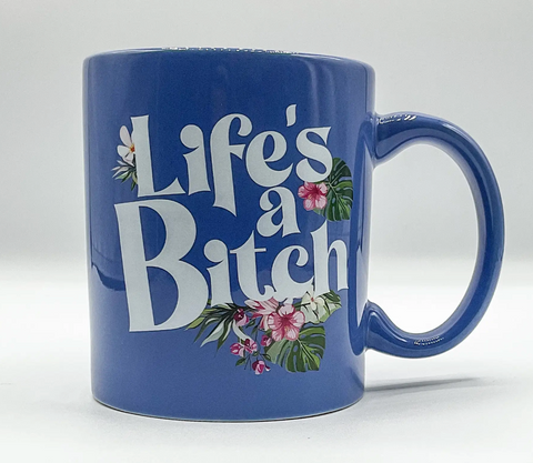 Life's A Bitch Mug