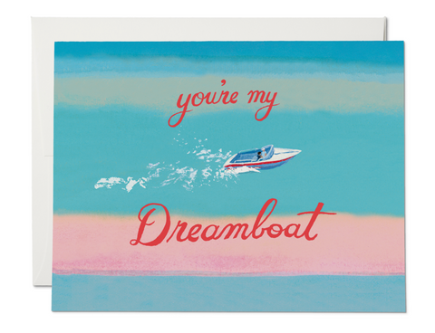 You're A Dreamboat - Greeting Cards